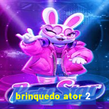 brinquedo ator 2